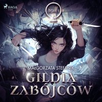 Gildia Zabójców. Gildia Zabójców. Tom 1 - Małgorzata Stefanik - audiobook
