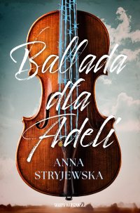 Ballada dla Adeli - Anna Stryjewska - ebook