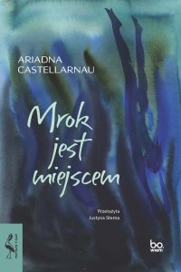 Mrok jest miejscem - Ariadna Castellarnau - ebook