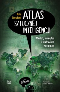 Atlas sztucznej inteligencji. Władza, pieniądze i środowisko naturalne - Kate Crawford - ebook