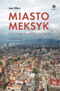 Miasto Meksyk. Poziomy zawrót głowy - Juan Villoro - ebook