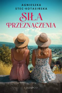 Siła przeznaczenia - Agnieszka Stec-Kotasińska - ebook