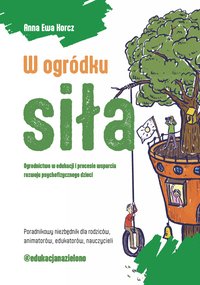 Edukacja na zielono: W ogródku siła - Anna Ewa Korcz - ebook