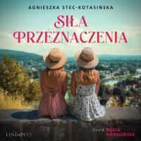 Siła przeznaczenia - Agnieszka Stec-Kotasińska - audiobook