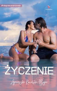 Życzenie - Agnieszka Kowalska-Bojar - ebook