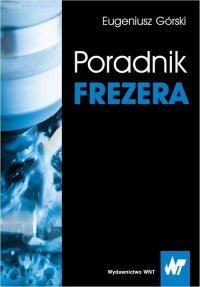 Poradnik frezera - Eugeniusz Górski - ebook