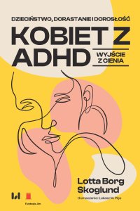 Dzieciństwo, dorastanie i dorosłość kobiet z ADHD. Wyjście z cienia - Lotta Borg Skoglund - ebook
