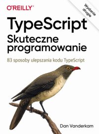 TypeScript Skuteczne programowanie - Dan Vanderkam - ebook