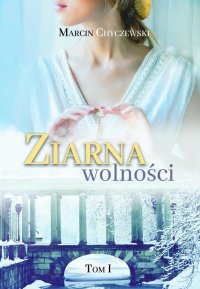 Ziarna wolności. Tom 1 - Marcin Chyczewski - ebook