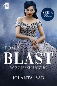 Blast. W zgiełku uczuć Black. Tom 3 - Jolanta Sad - ebook