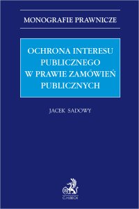 Ochrona interesu publicznego w prawie zamówień publicznych - Jacek Sadowy - ebook