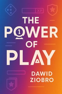 The Power of Play - Dawid Ziobro - ebook