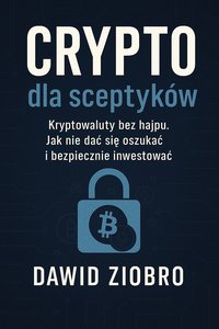 Crypto dla sceptyków - Dawid Ziobro - ebook