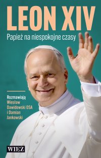 Leon XIV. Papież na niespokojne czasy - Damian Jankowski - ebook