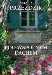 Pod wspólnym dachem - Natalia Przeździk - ebook