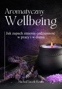 Aromatyczny Wellbeing - Michal Jacek Kosla - ebook