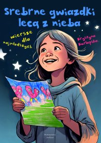 Srebrne gwiazdki lecą z nieba… Wiersze dla najmłodszych - Krystyna Kurlapska - ebook