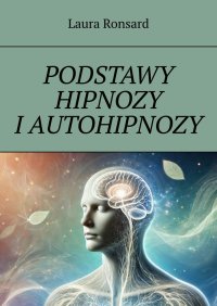 Podstawy hipnozy i autohipnozy - Laura Ronsard - ebook