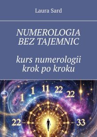 Numerologia bez tajemnic. Kurs numerologii krok po kroku - Laura Sard - ebook