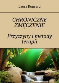 Chroniczne zmęczenie. Przyczyny i metody terapii - Laura Ronsard - ebook