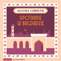 Spotkanie w Bagdadzie - Agatha Christie - audiobook
