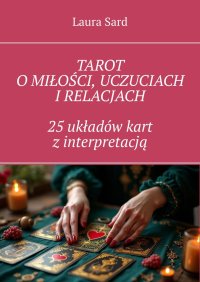 Tarot o miłości, uczuciach i relacjach. 25 układów kart z interpretacją - Laura Sard - ebook