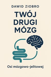 Twój Drugi Mózg - Dawid Ziobro - ebook
