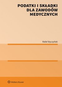 Podatki i składki dla zawodów medycznych - Rafał Styczyński - ebook