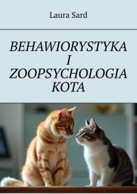 Behawiorystyka i zoopsychologia kota - Laura Sard - ebook