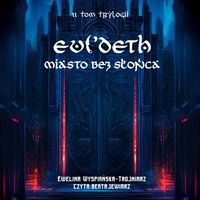 Miasto bez Słońca. Evi'Deth. Tom 2 - audiobook - Ewelina Wyspiańska-Trojniarz - audiobook