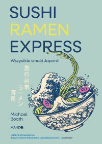 Sushi Ramen Express. Wszystkie smaki Japonii - Michael Booth - ebook