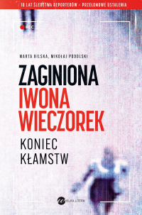 Zaginiona Iwona Wieczorek. Koniec kłamstw - Marta Bilska - ebook