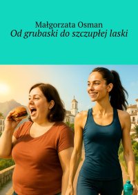 Od grubaski do szczupłej laski - Małgorzata Osman - ebook