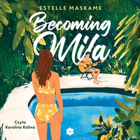 Becoming Mila - Estelle Maskame - audiobook