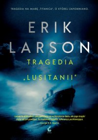 Tragedia Lusitanii - Erik Larson - ebook