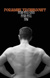 Poradnik Treningowy - PUSH-PULL-LEGS, PUSH-PULL, FBW - Aleksander Jasiński - ebook