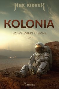 Kolonia. Nowe wieki ciemne. Tom 1 - Max Kidruk - ebook