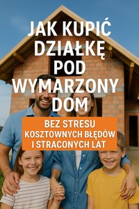 Jak kupić działkę pod wymarzony dom- bez stresu, kosztownych błędów i straconych lat? - Natalia Adamaszek - ebook