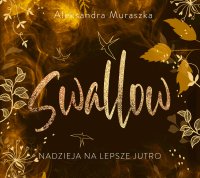 Nadzieja na lepsze jutro. Swallow. Tom 3 - Aleksandra Muraszka - audiobook