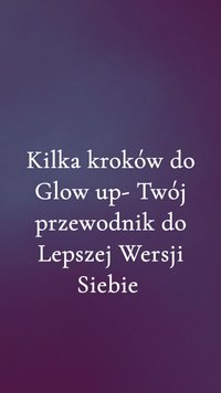Kilka kroków do twojego Glow up- Twój przewodnik do Lepszej Wersji Siebie - Klaudia Gruszka - ebook