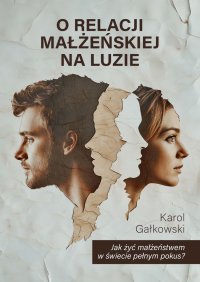 O relacji małżeńskiej na luzie - Karol Gałkowski - ebook