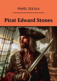 Pirat Edward Stones - Paweł Sekuła - ebook