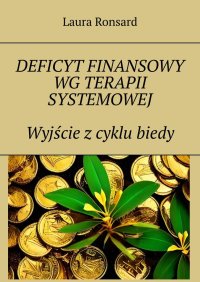 Deficyt finansowy wg terapii systemowej. Wyjście z cyklu biedy - Laura Ronsard - ebook