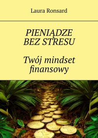 Pieniądze bez stresu. Twój mindset finansowy - Laura Ronsard - ebook