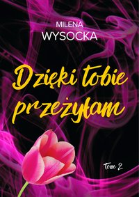 Dzięki tobie przeżyłam - Milena Wysocka - ebook
