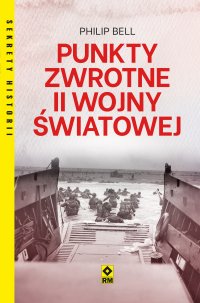 Punkty zwrotne II wojny światowej - Philip Bell - ebook