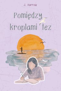 Pomiędzy kroplami łez - J. Harrow - ebook