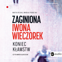 Zaginiona Iwona Wieczorek. Koniec kłamstw - Marta Bilska - audiobook