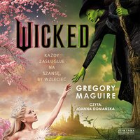 Wicked. Życie i czasy Złej Czarownicy z Zachodu - Gregory Maguire - audiobook