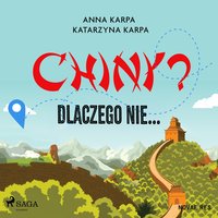 Chiny? Dlaczego nie... - Anna Karpa - audiobook